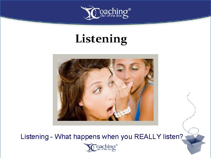 Listening - What happens when you REALLY listen? 24 
