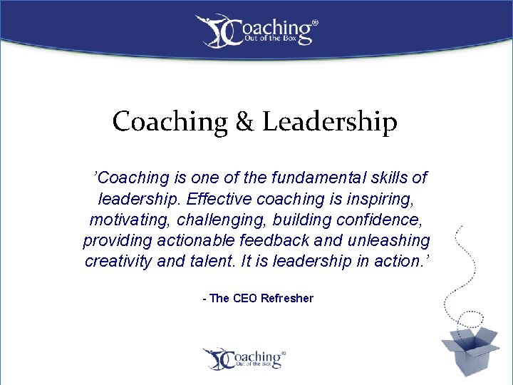 Coaching & Leadership ’Coaching is one of the fundamental skills of leadership. Effective coaching