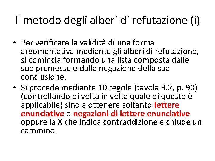 Il metodo degli alberi di refutazione (i) • Per verificare la validità di una
