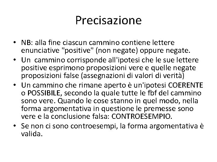 Precisazione • NB: alla fine ciascun cammino contiene lettere enunciative "positive" (non negate) oppure