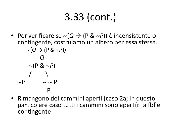 3. 33 (cont. ) • Per verificare se (Q → (P & P)) è