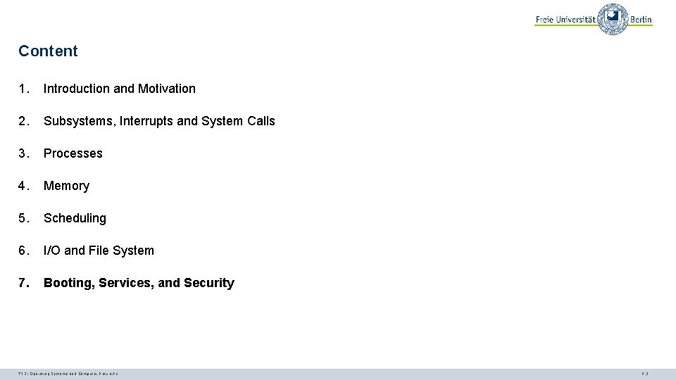 Content 1. Introduction and Motivation 2. Subsystems, Interrupts and System Calls 3. Processes 4.