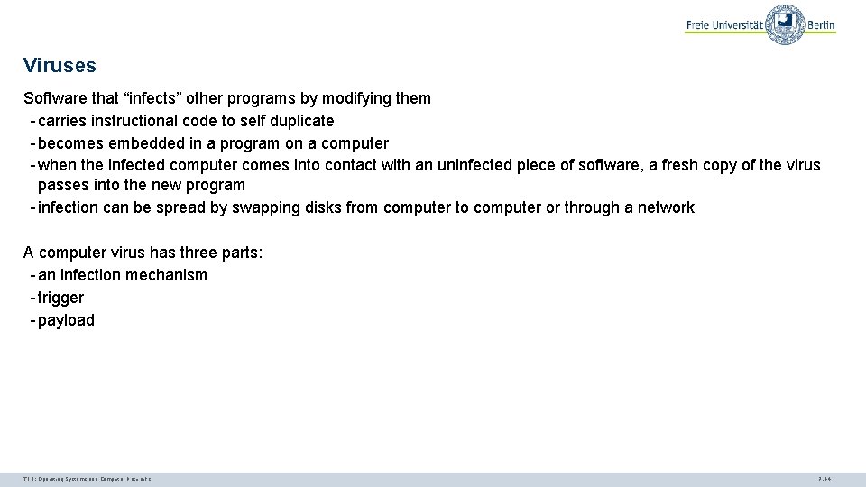 Viruses Software that “infects” other programs by modifying them - carries instructional code to