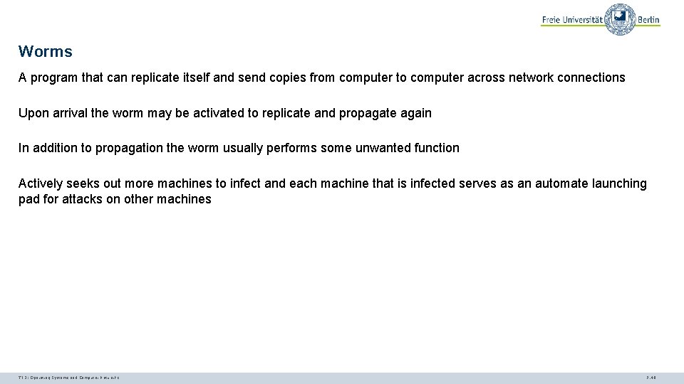 Worms A program that can replicate itself and send copies from computer to computer