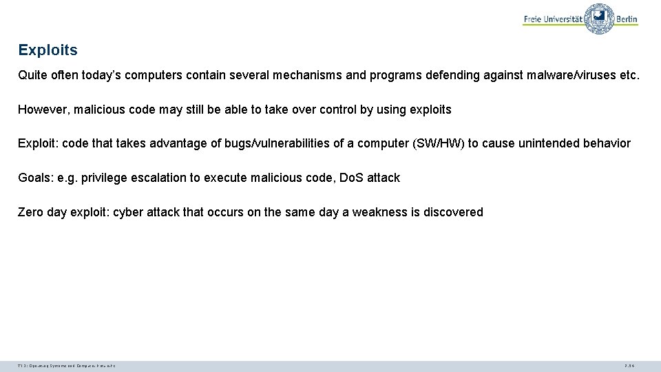 Exploits Quite often today’s computers contain several mechanisms and programs defending against malware/viruses etc.