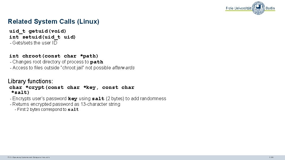 Related System Calls (Linux) uid_t getuid(void) int setuid(uid_t uid) - Gets/sets the user ID