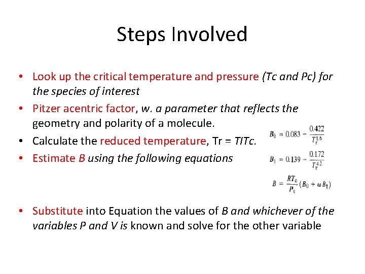 Steps Involved • Look up the critical temperature and pressure (Tc and Pc) for