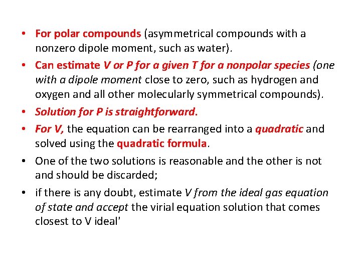  • For polar compounds (asymmetrical compounds with a nonzero dipole moment, such as