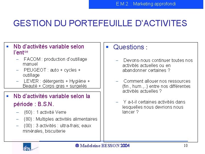 E. M. 2. : Marketing approfondi GESTION DU PORTEFEUILLE D’ACTIVITES § Nb d’activités variable
