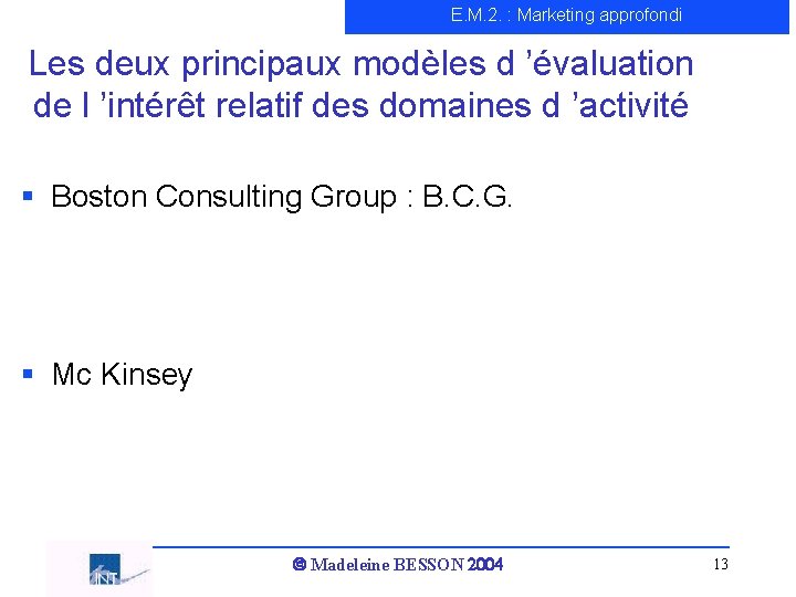 E. M. 2. : Marketing approfondi Les deux principaux modèles d ’évaluation de l