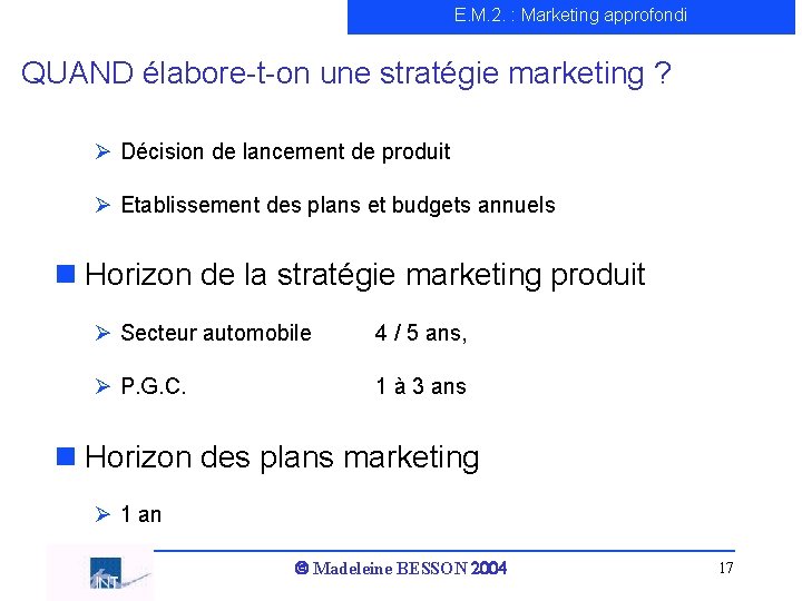 E. M. 2. : Marketing approfondi QUAND élabore-t-on une stratégie marketing ? Ø Décision