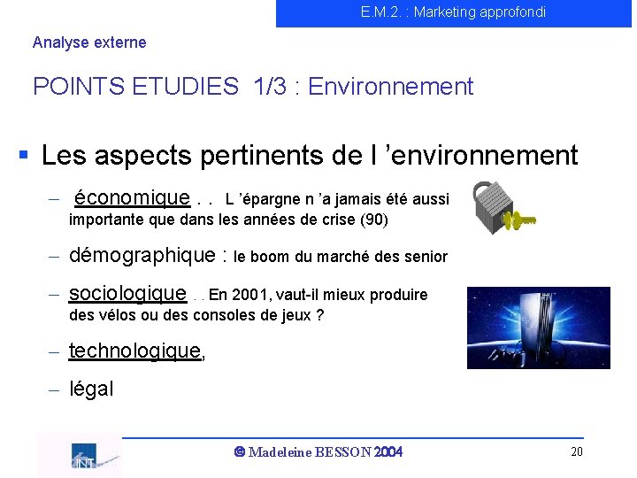 E. M. 2. : Marketing approfondi Analyse externe POINTS ETUDIES 1/3 : Environnement §