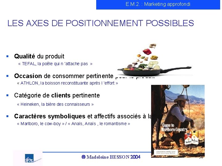 E. M. 2. : Marketing approfondi LES AXES DE POSITIONNEMENT POSSIBLES § Qualité du