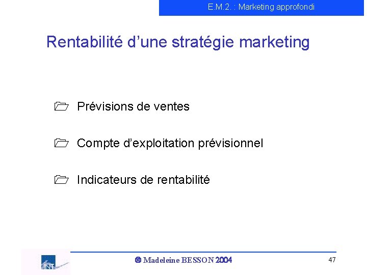 E. M. 2. : Marketing approfondi Rentabilité d’une stratégie marketing 1 Prévisions de ventes