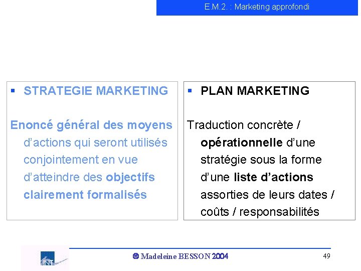 E. M. 2. : Marketing approfondi § STRATEGIE MARKETING § PLAN MARKETING Enoncé général