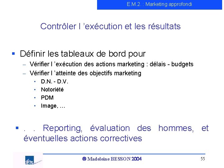 E. M. 2. : Marketing approfondi Contrôler l ’exécution et les résultats § Définir