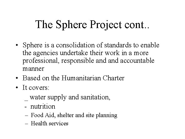 The Sphere Project cont. . • Sphere is a consolidation of standards to enable