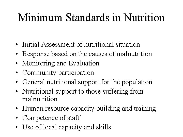 Minimum Standards in Nutrition • • • Initial Assessment of nutritional situation Response based