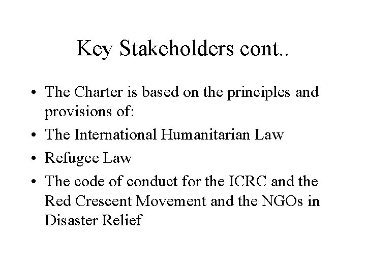 Key Stakeholders cont. . • The Charter is based on the principles and provisions