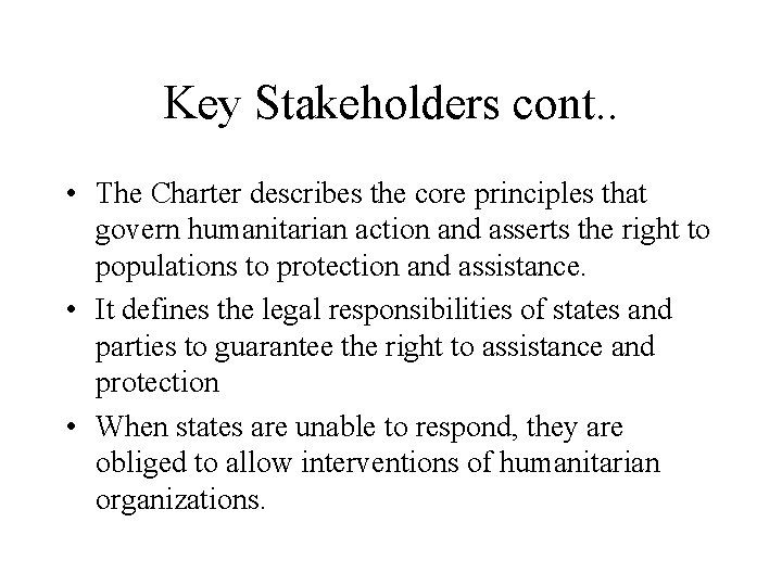 Key Stakeholders cont. . • The Charter describes the core principles that govern humanitarian
