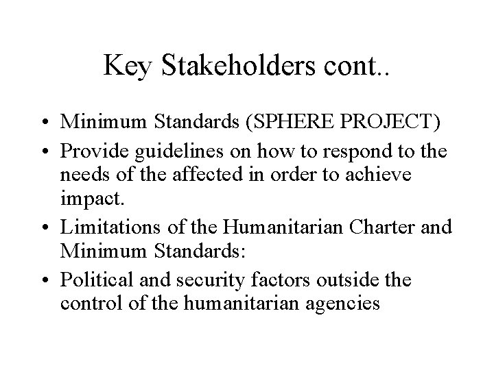 Key Stakeholders cont. . • Minimum Standards (SPHERE PROJECT) • Provide guidelines on how