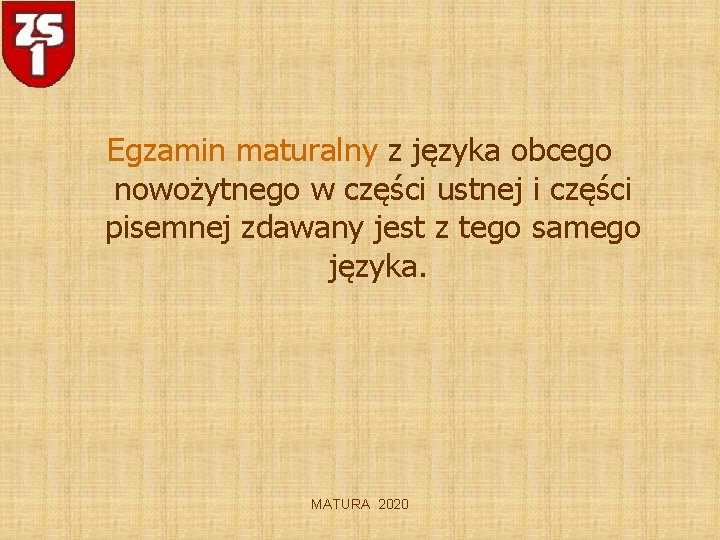 Egzamin maturalny z języka obcego nowożytnego w części ustnej i części pisemnej zdawany jest