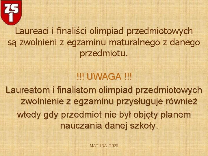 Laureaci i finaliści olimpiad przedmiotowych są zwolnieni z egzaminu maturalnego z danego przedmiotu. !!!