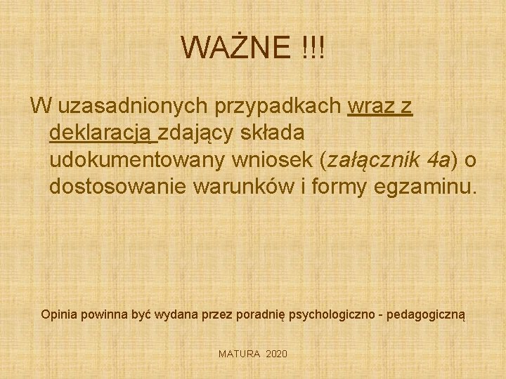 WAŻNE !!! W uzasadnionych przypadkach wraz z deklaracją zdający składa udokumentowany wniosek (załącznik 4