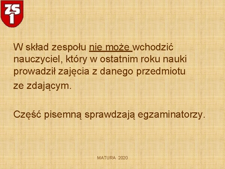 W skład zespołu nie może wchodzić nauczyciel, który w ostatnim roku nauki prowadził zajęcia