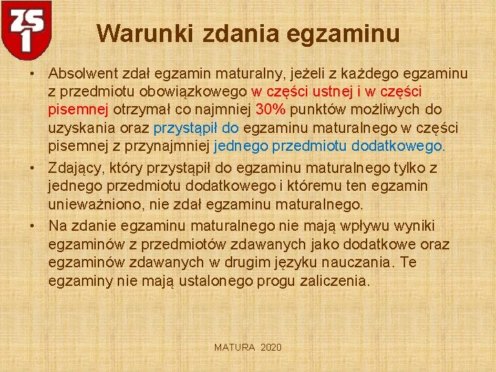 Warunki zdania egzaminu • Absolwent zdał egzamin maturalny, jeżeli z każdego egzaminu z przedmiotu