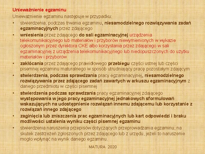 Unieważnienie egzaminu następuje w przypadku: • stwierdzenia, podczas trwania egzaminu, niesamodzielnego rozwiązywania zadań egzaminacyjnych