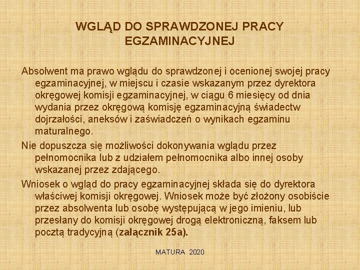 WGLĄD DO SPRAWDZONEJ PRACY EGZAMINACYJNEJ Absolwent ma prawo wglądu do sprawdzonej i ocenionej swojej