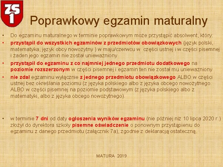 Poprawkowy egzamin maturalny • • • Do egzaminu maturalnego w terminie poprawkowym może przystąpić