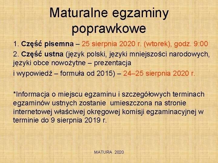 Maturalne egzaminy poprawkowe 1. Część pisemna – 25 sierpnia 2020 r. (wtorek), godz. 9: