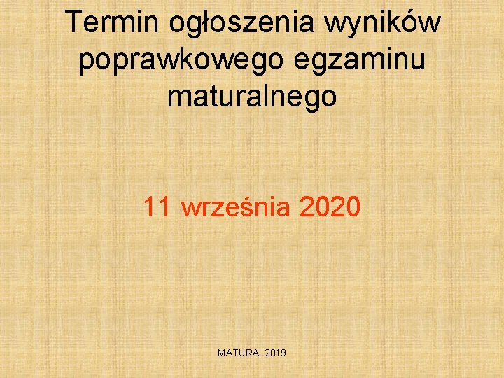 Termin ogłoszenia wyników poprawkowego egzaminu maturalnego 11 września 2020 MATURA 2019 