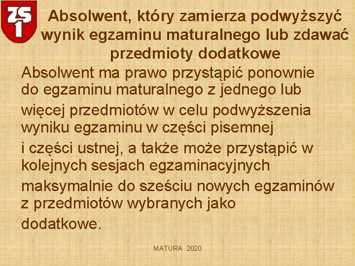 Absolwent, który zamierza podwyższyć wynik egzaminu maturalnego lub zdawać przedmioty dodatkowe Absolwent ma prawo
