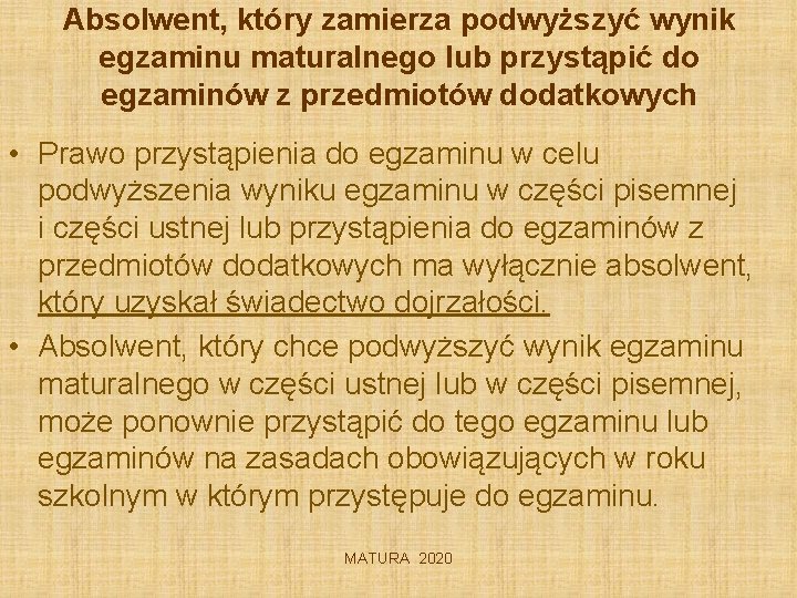 Absolwent, który zamierza podwyższyć wynik egzaminu maturalnego lub przystąpić do egzaminów z przedmiotów dodatkowych