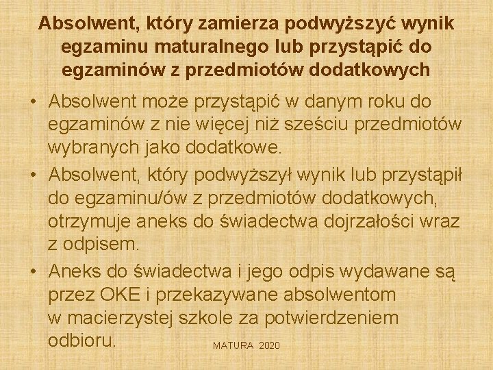 Absolwent, który zamierza podwyższyć wynik egzaminu maturalnego lub przystąpić do egzaminów z przedmiotów dodatkowych