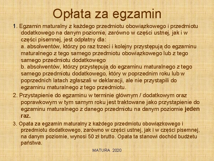 Opłata za egzamin 1. Egzamin maturalny z każdego przedmiotu obowiązkowego i przedmiotu dodatkowego na