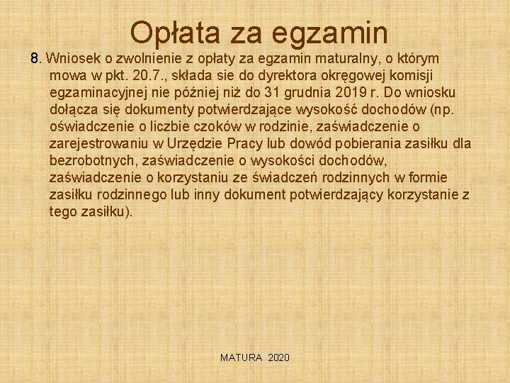 Opłata za egzamin 8. Wniosek o zwolnienie z opłaty za egzamin maturalny, o którym
