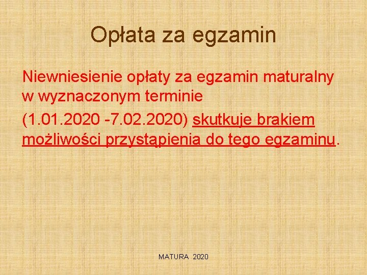 Opłata za egzamin Niewniesienie opłaty za egzamin maturalny w wyznaczonym terminie (1. 01. 2020