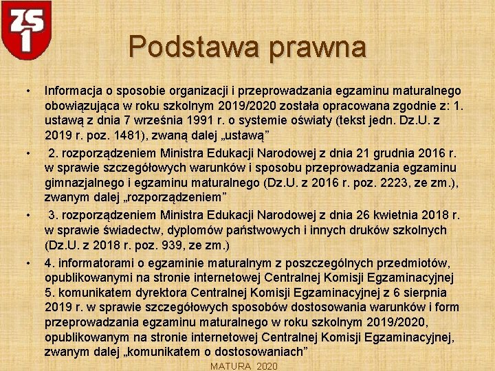 Podstawa prawna • • Informacja o sposobie organizacji i przeprowadzania egzaminu maturalnego obowiązująca w