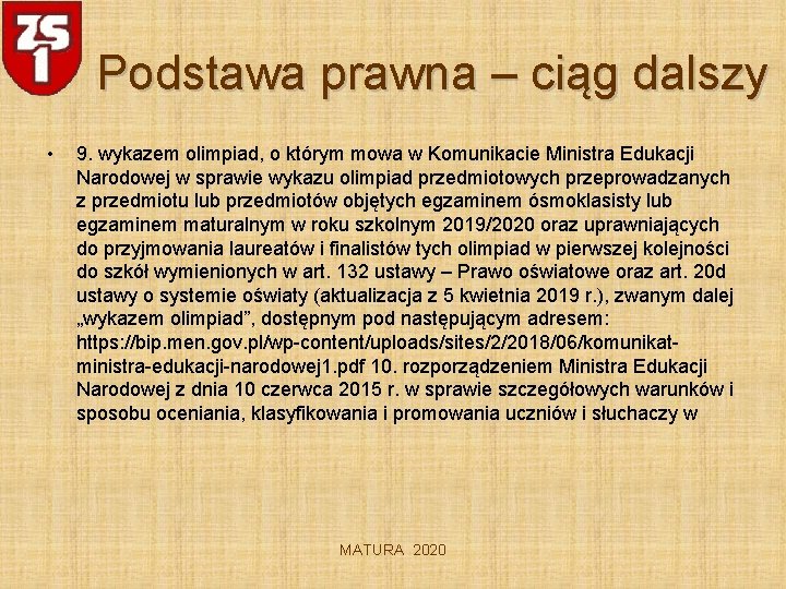 Podstawa prawna – ciąg dalszy • 9. wykazem olimpiad, o którym mowa w Komunikacie