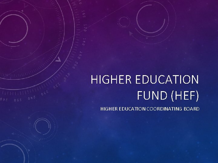 HIGHER EDUCATION FUND (HEF) HIGHER EDUCATION COORDINATING BOARD 