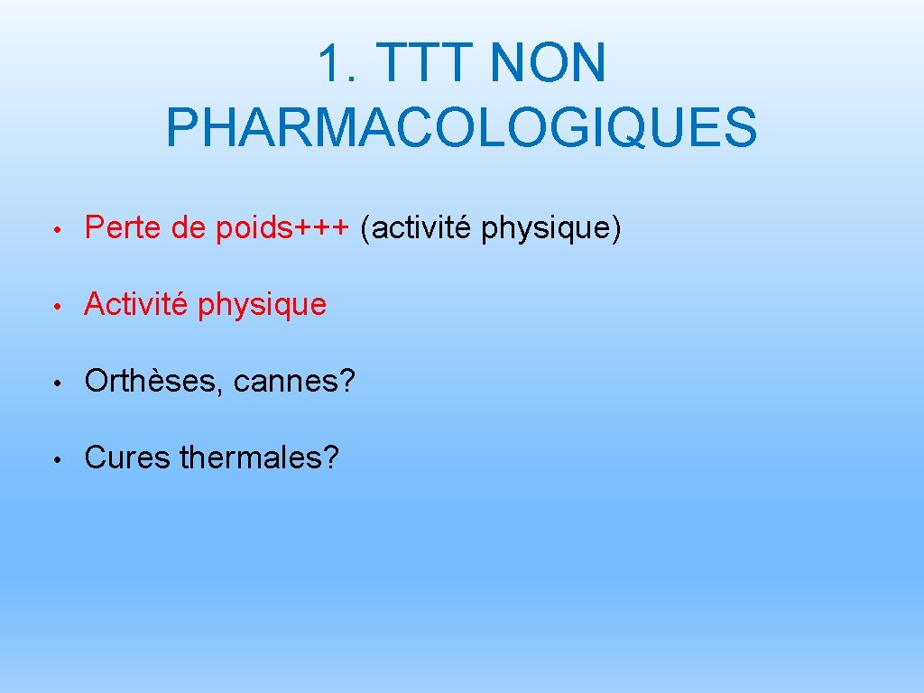 1. TTT NON PHARMACOLOGIQUES • Perte de poids+++ (activité physique) • Activité physique •