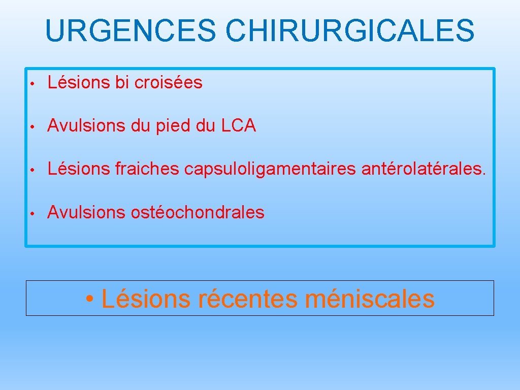 URGENCES CHIRURGICALES • Lésions bi croisées • Avulsions du pied du LCA • Lésions