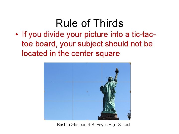 Rule of Thirds • If you divide your picture into a tic-tactoe board, your