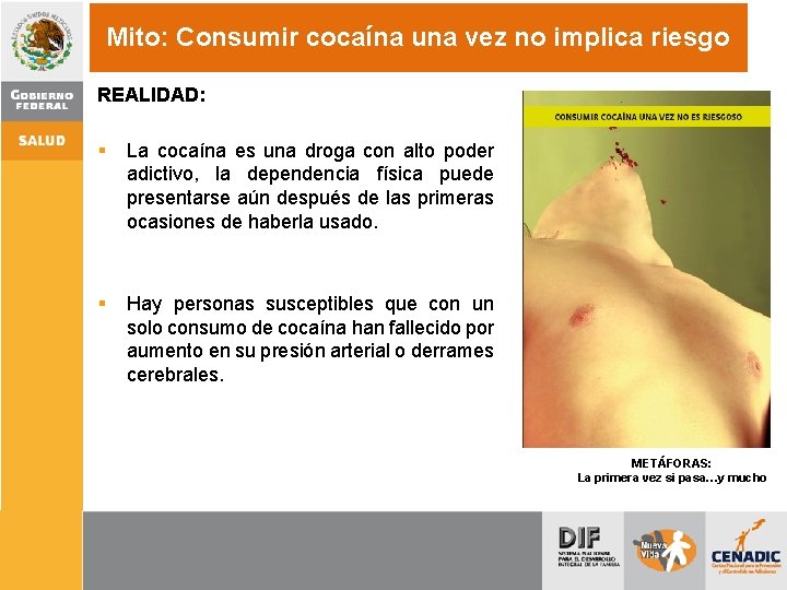 Mito: Consumir cocaína una vez no implica riesgo REALIDAD: § La cocaína es una