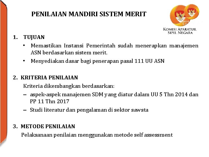 PENILAIAN MANDIRI SISTEM MERIT 1. TUJUAN • Memastikan Instansi Pemerintah sudah menerapkan manajemen ASN