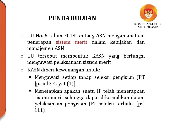 PENDAHULUAN o UU No. 5 tahun 2014 tentang ASN mengamanatkan penerapan sistem merit dalam